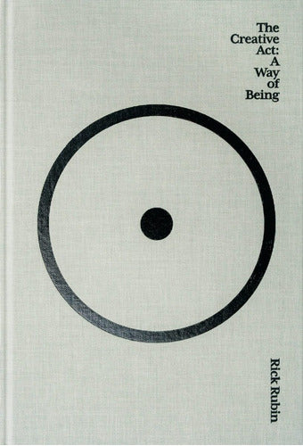 The Creative Act: A Way Of Being, Rick Rubin, Tapa Dura.
